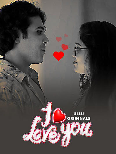 You are currently viewing I Love You 2023 S01 Part 1 Hot Web Series 720p HDRip 350MB Download & Watch Online