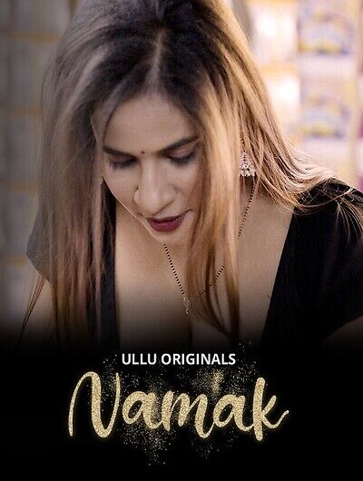 You are currently viewing Namak 2023 S01 Part 1 Hot Web Series 720p HDRip 400MB Download & Watch Online